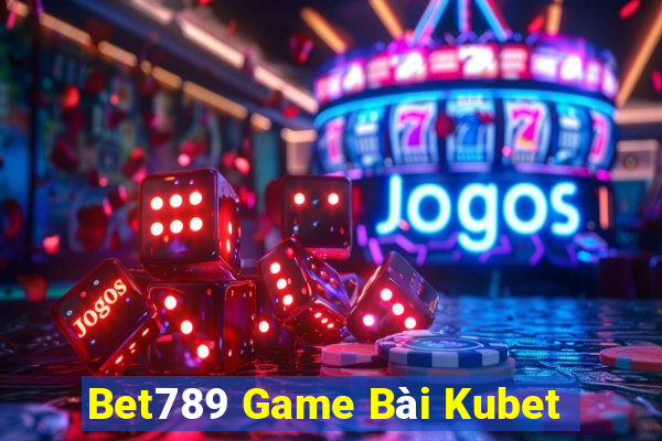 Bet789 Game Bài Kubet