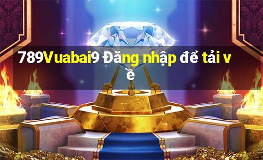 789Vuabai9 Đăng nhập để tải về