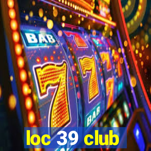 loc 39 club