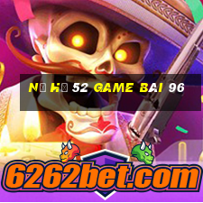 Nổ Hũ 52 Game Bài 96