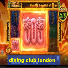 dining club london