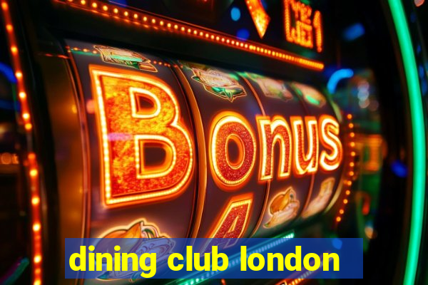 dining club london