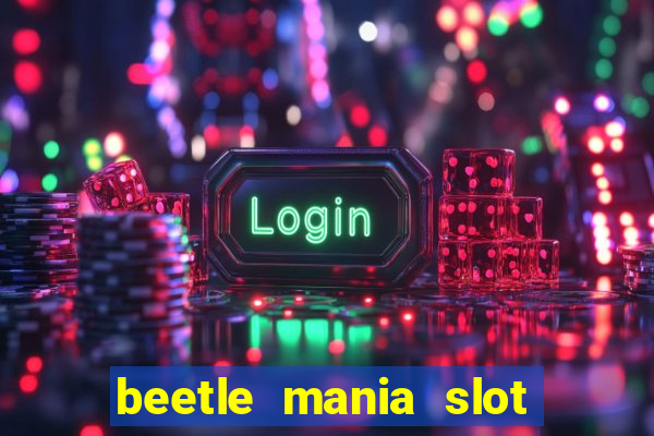 beetle mania slot free play