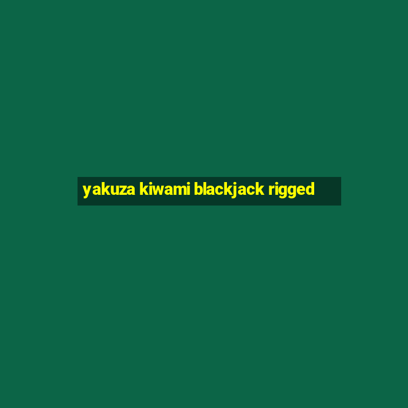 yakuza kiwami blackjack rigged