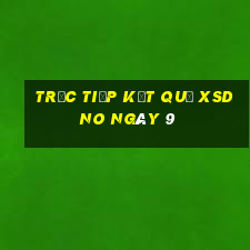 Trực tiếp kết quả XSDNO ngày 9