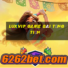 Luxvip Game Bài Tặng Tiền