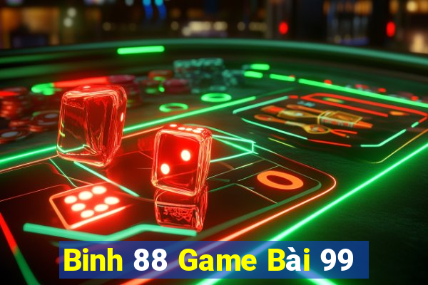 Binh 88 Game Bài 99