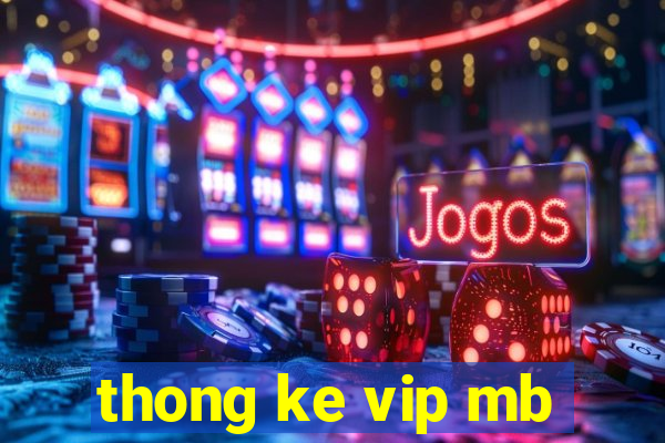 thong ke vip mb