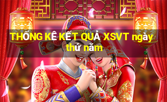 THỐNG KÊ KẾT QUẢ XSVT ngày thứ năm