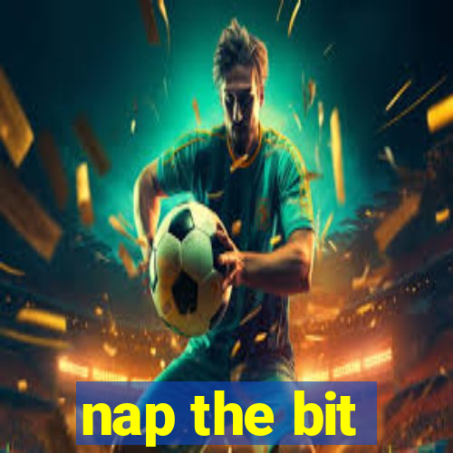 nap the bit