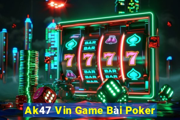 Ak47 Vin Game Bài Poker