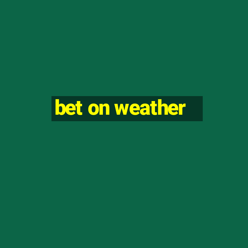 bet on weather