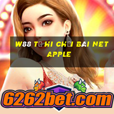 W88 Từ Hi Chơi bài Net Apple