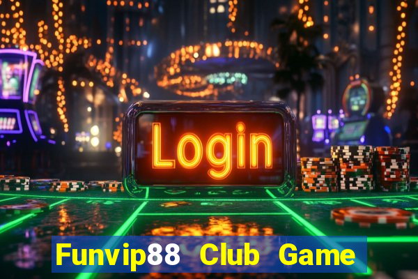 Funvip88 Club Game Bài Tài Xỉu