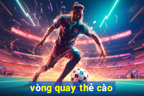 vòng quay thẻ cào