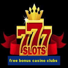 free bonus casino clubs