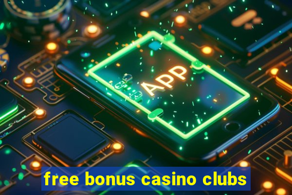 free bonus casino clubs