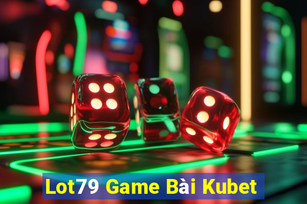 Lot79 Game Bài Kubet