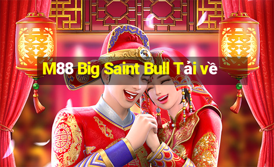 M88 Big Saint Bull Tải về