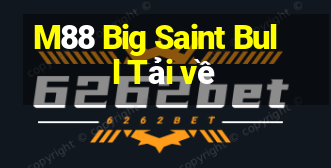 M88 Big Saint Bull Tải về