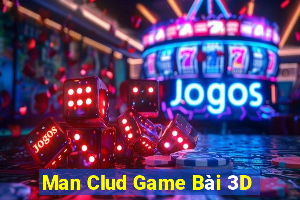 Man Clud Game Bài 3D