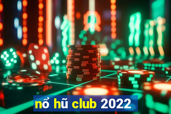 nổ hũ club 2022