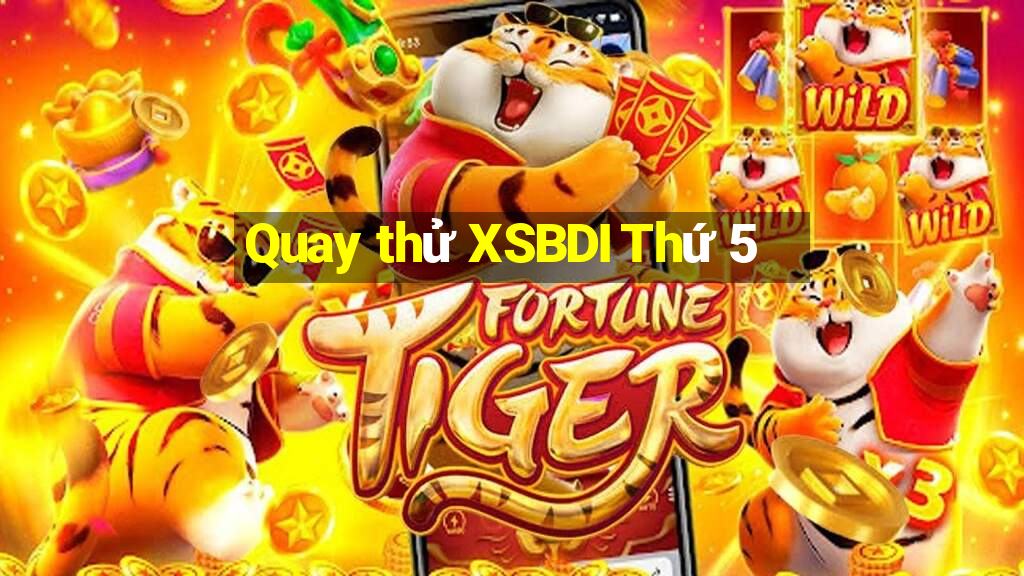 Quay thử XSBDI Thứ 5