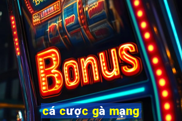 cá cược gà mạng