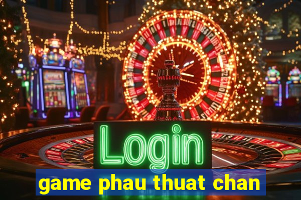 game phau thuat chan