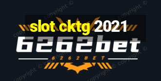 slot cktg 2021