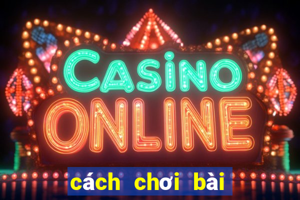 cách chơi bài poker 4 lá