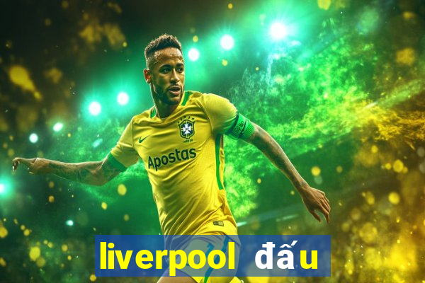 liverpool đấu với tottenham