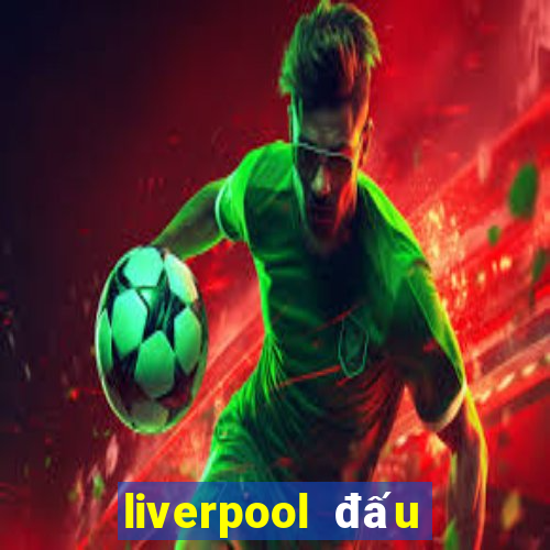 liverpool đấu với tottenham