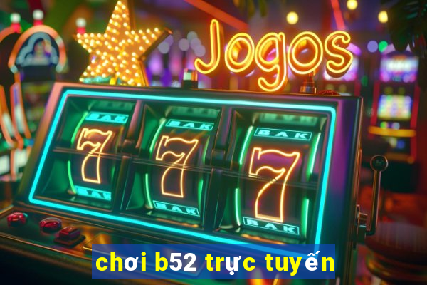 chơi b52 trực tuyến