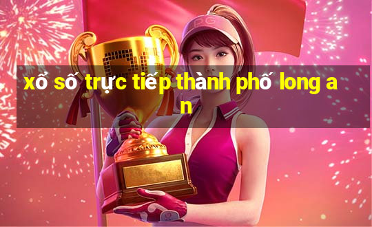 xổ số trực tiếp thành phố long an