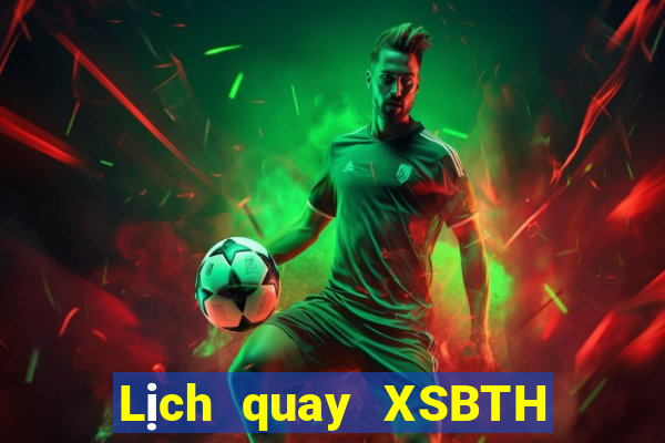 Lịch quay XSBTH ngày 28