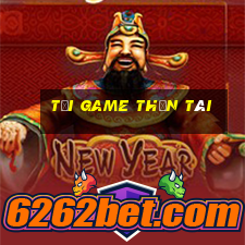 tải game thần tài