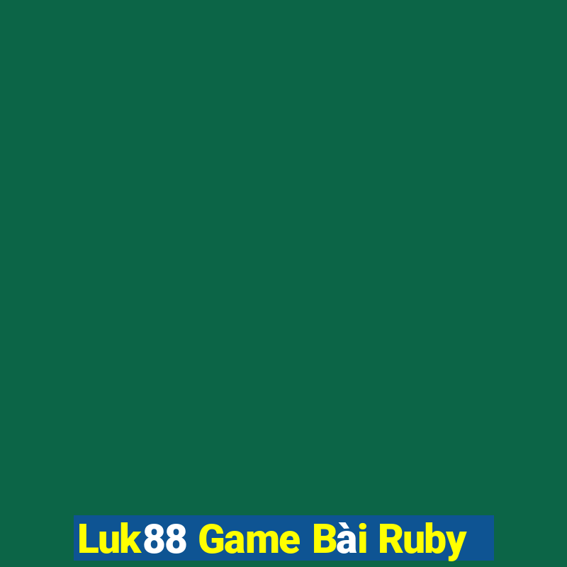 Luk88 Game Bài Ruby