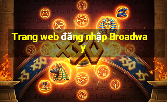 Trang web đăng nhập Broadway