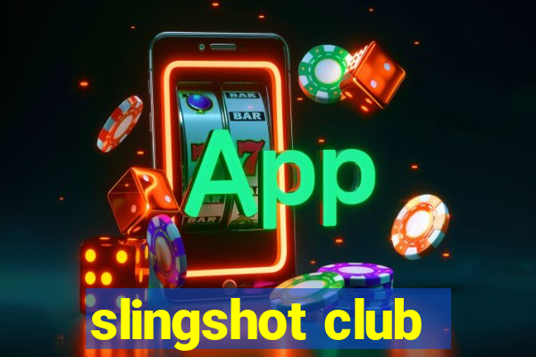 slingshot club