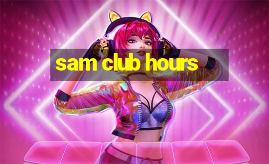 sam club hours