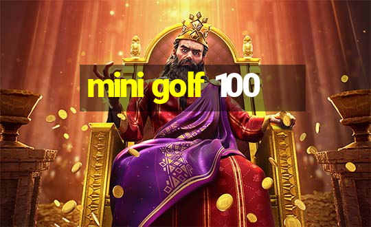 mini golf 100