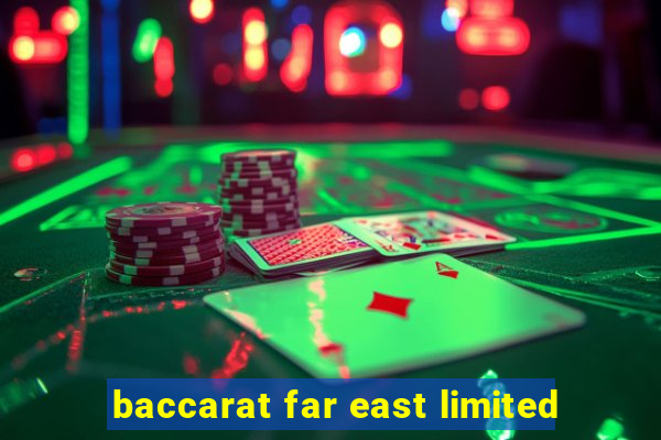 baccarat far east limited