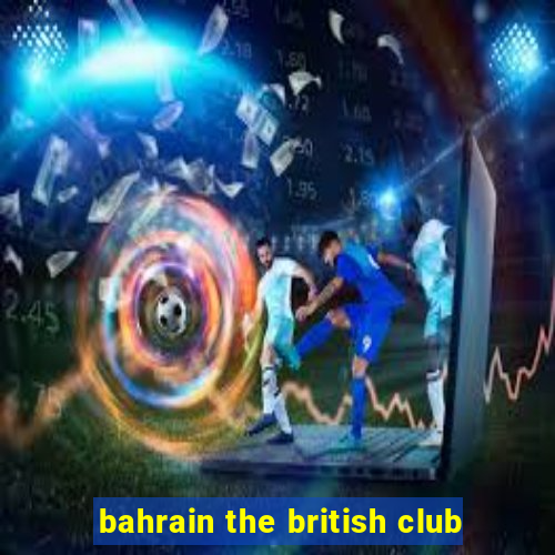 bahrain the british club