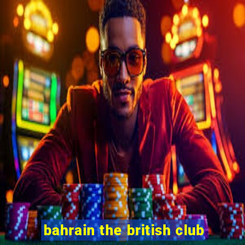 bahrain the british club