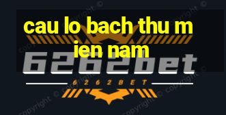 cau lo bach thu mien nam