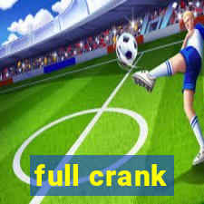 full crank