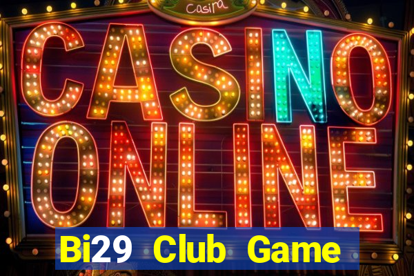 Bi29 Club Game Bài Las Vegas