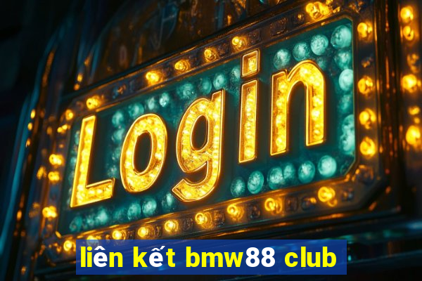 liên kết bmw88 club