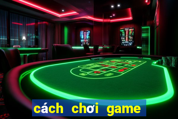 cách chơi game bắn cá trong siêu thị